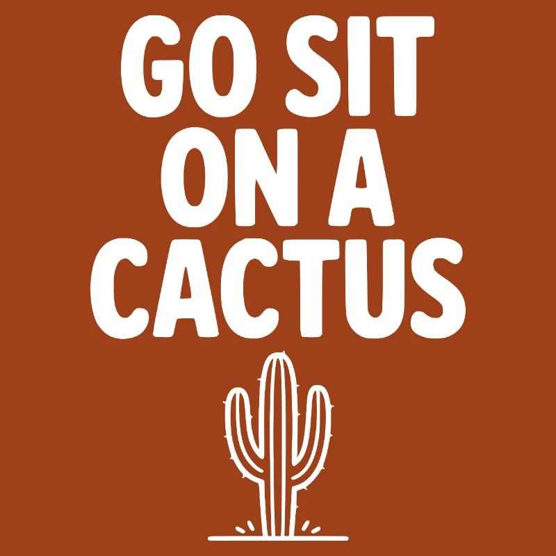 Got Sit on a Cactus