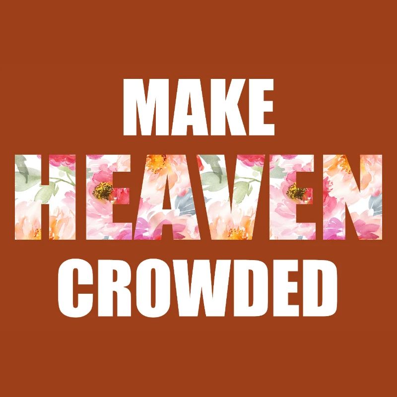 Make Heaven Crowded Glaube Design