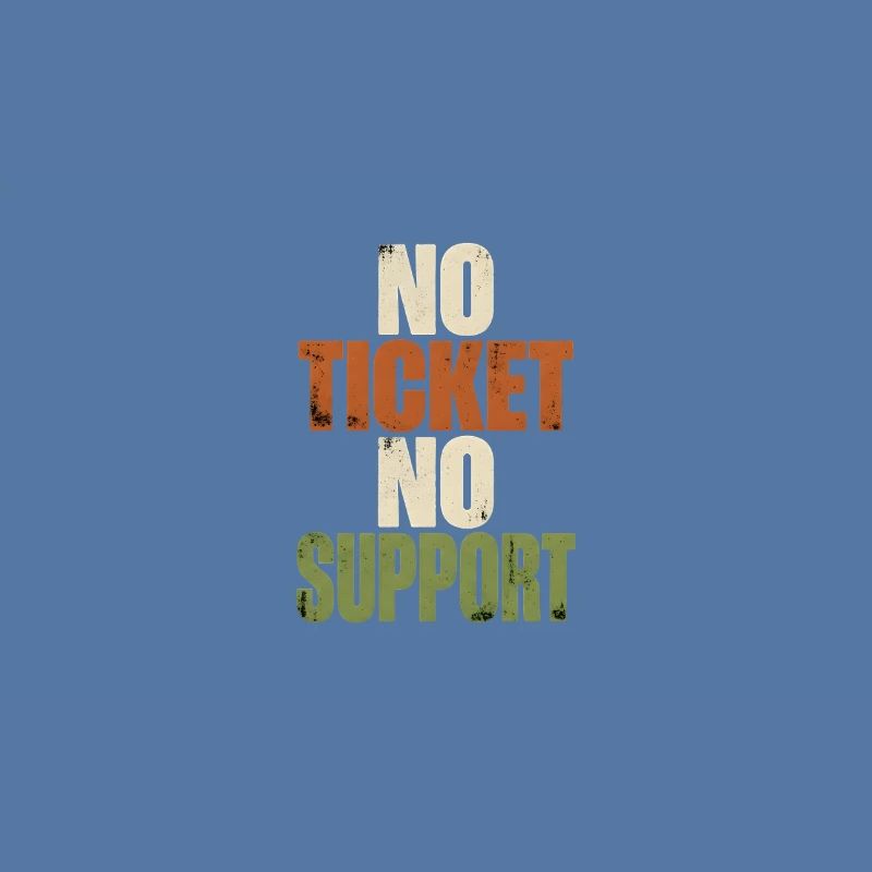 No Ticket No Support - Computer Science Work Job
