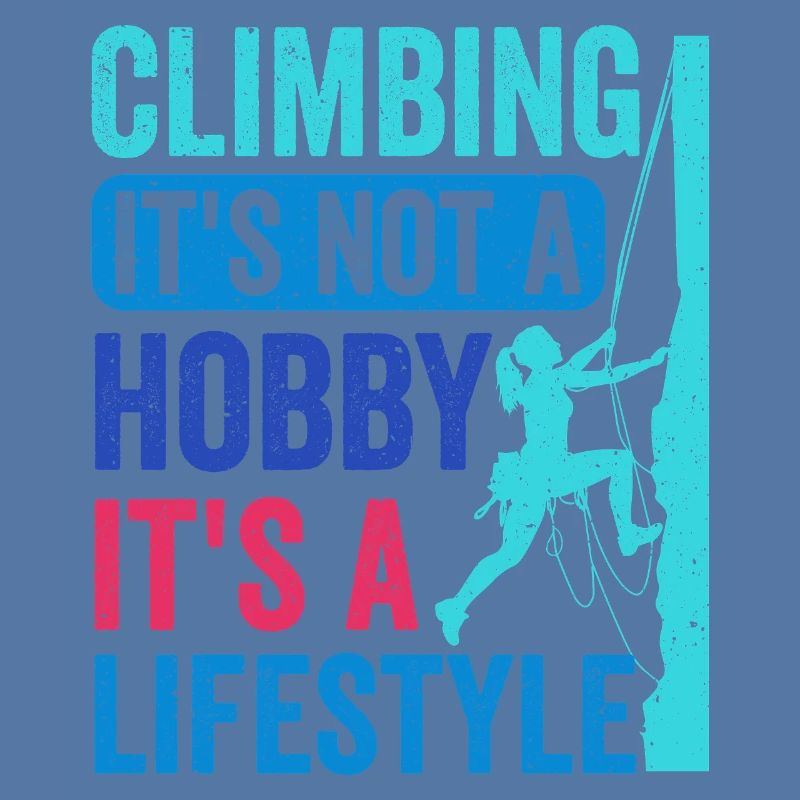 Climbing - It's Not a Hobby. It's a Lifestyle