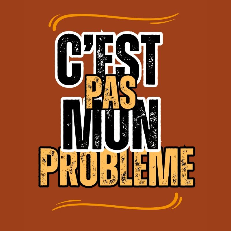 c'est pas mon problème