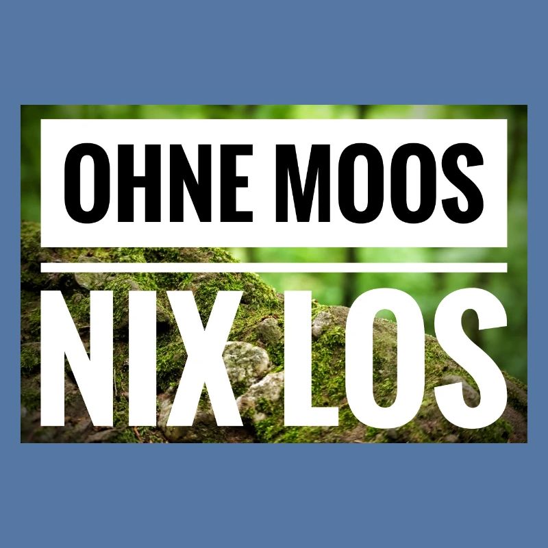Ohne Moos Nix Los