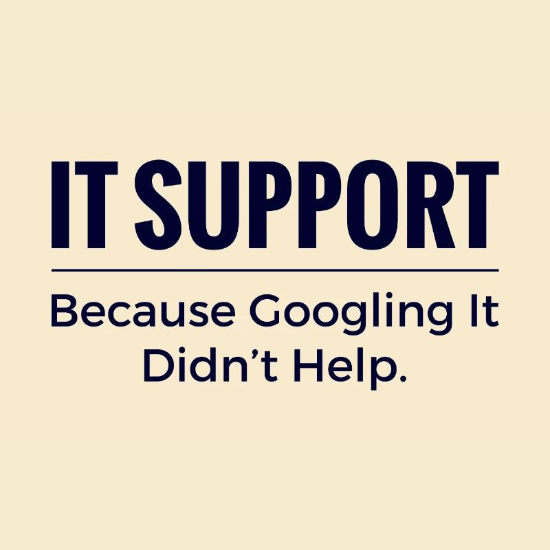 IT Support Shirt – Because Googling It Didn’t Help