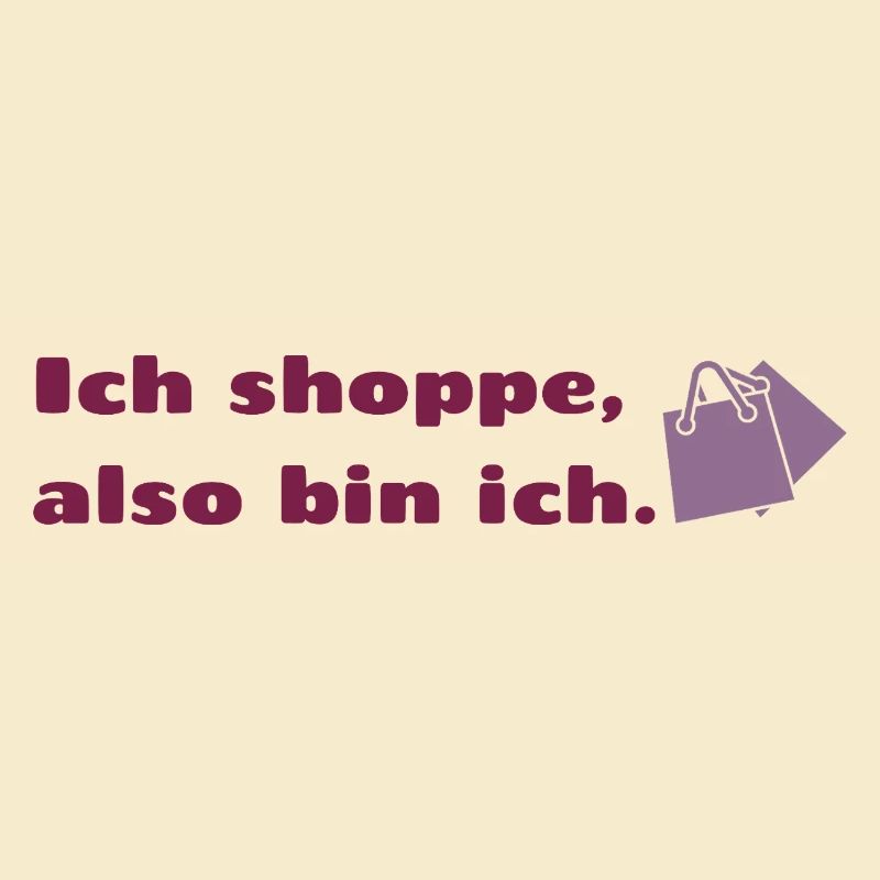 Ich shoppe also bin ich.
