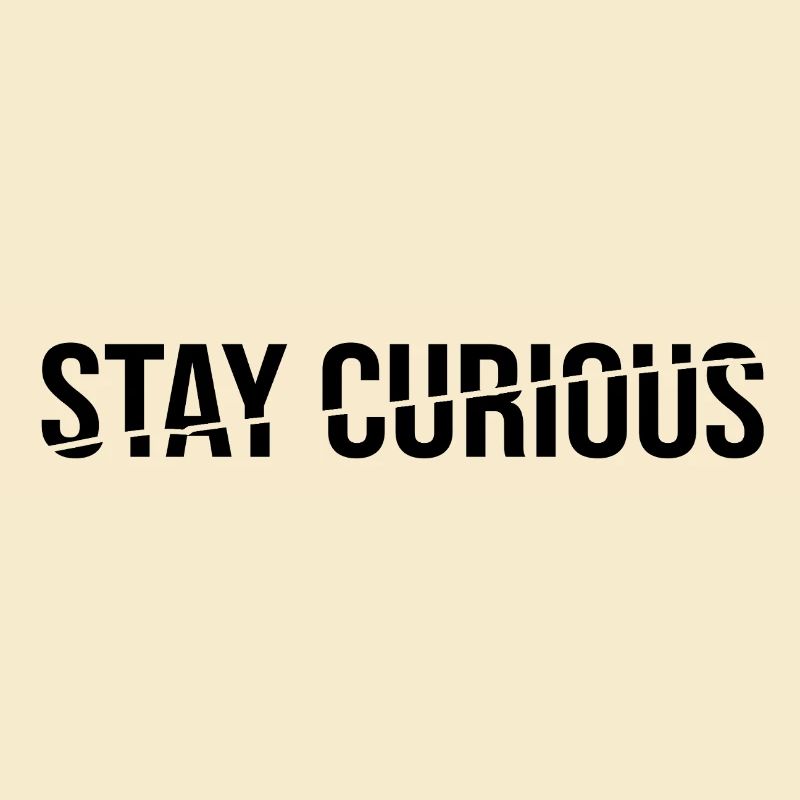 stay curious
