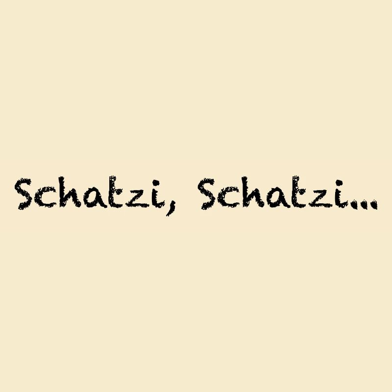 Schatzi, Schatzi…