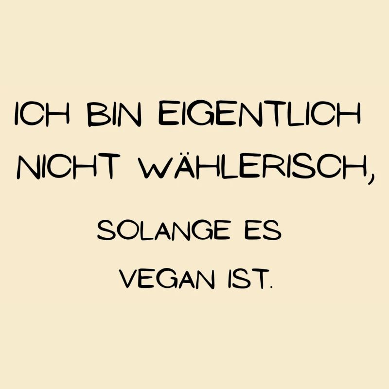 Ich bin eigentlich nicht wählerisch vegan