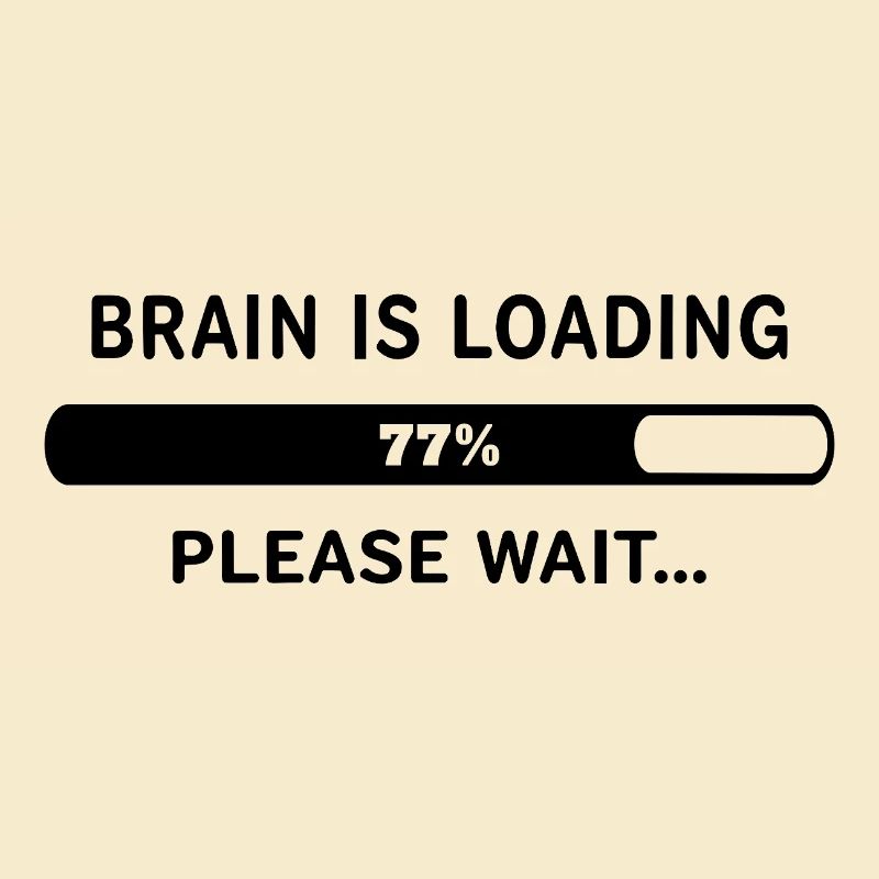 Brain Is Loading Please Wait Lustiger Spruch