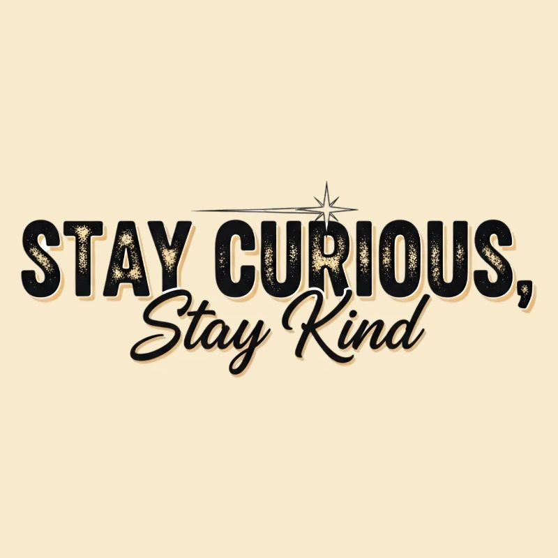 Stay Currious Stay Kind Eclectic Design
