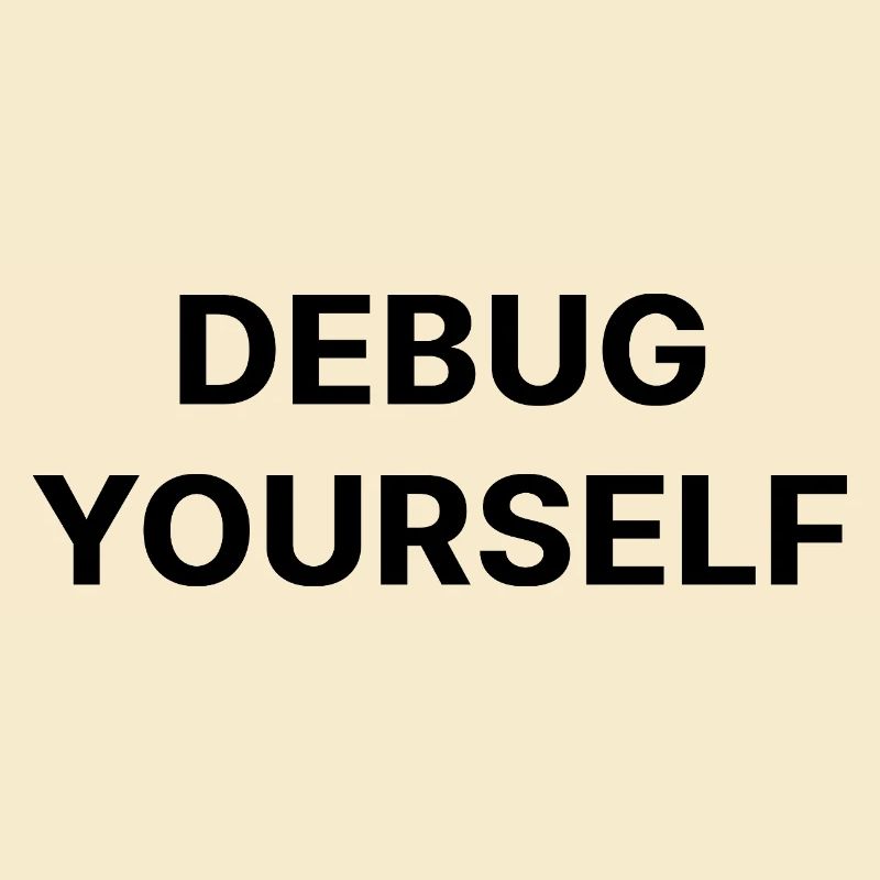 DEBUG YOURSELF