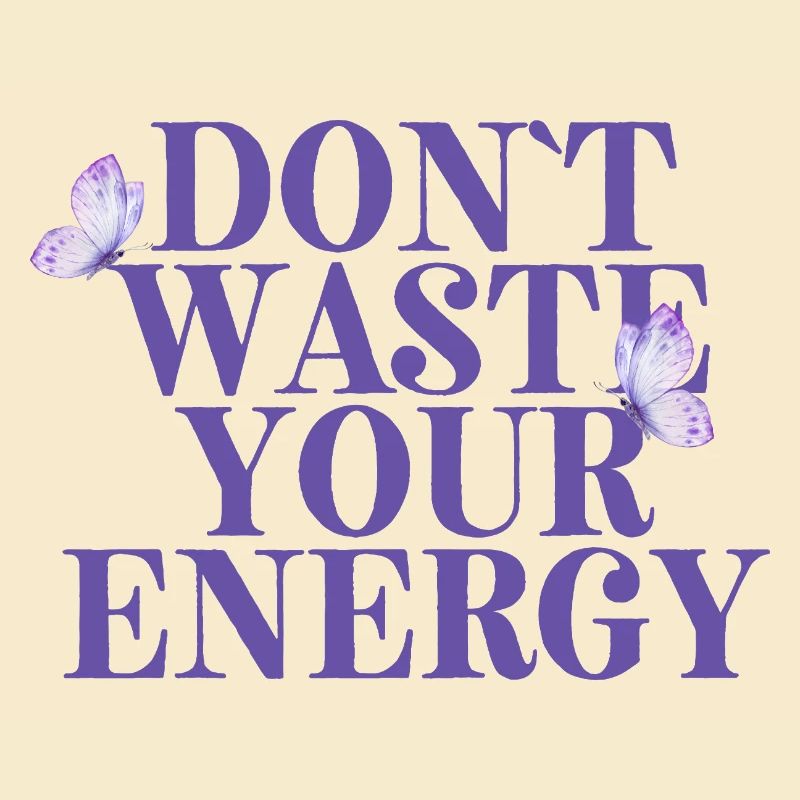 Dont Waste Your Energy
