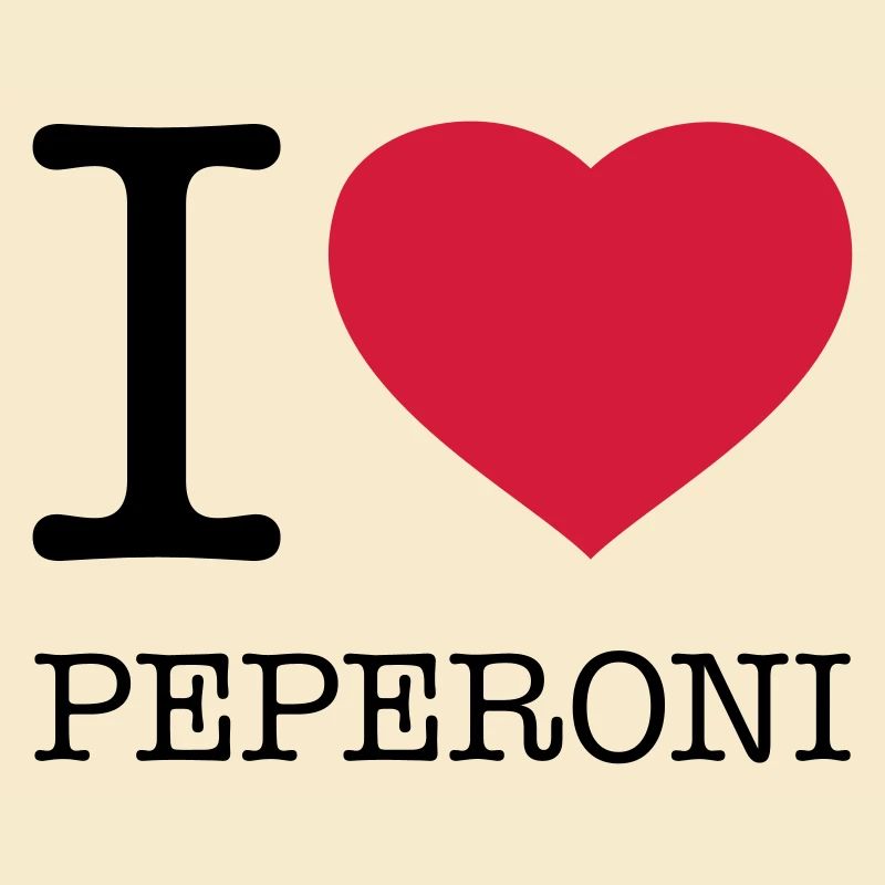I LOVE PEPERONI