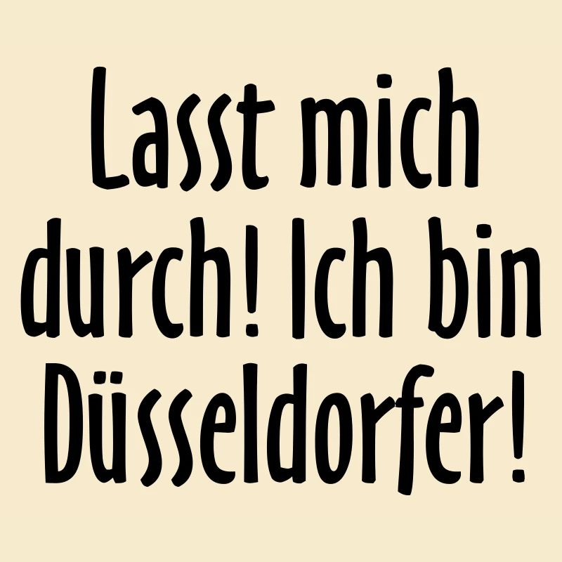 Lasst mich durch! Ich bin Düsseldorfer!