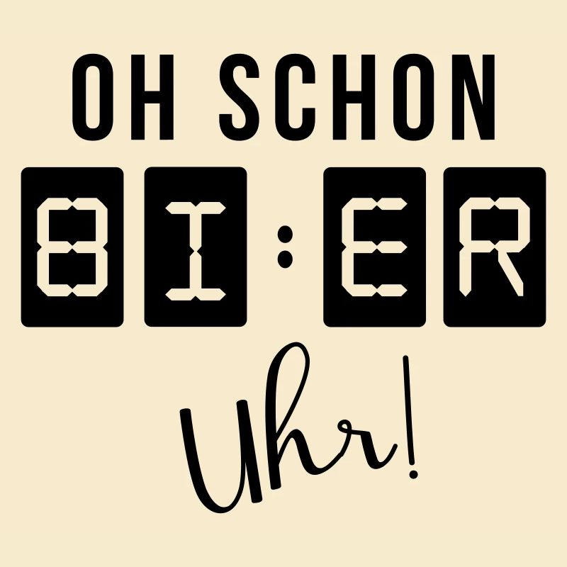Oh schon Bier Uhr