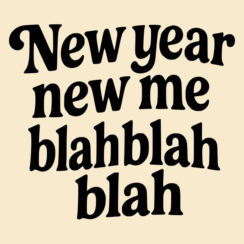 New Year New Me Blah - Funny Sarcastic Black