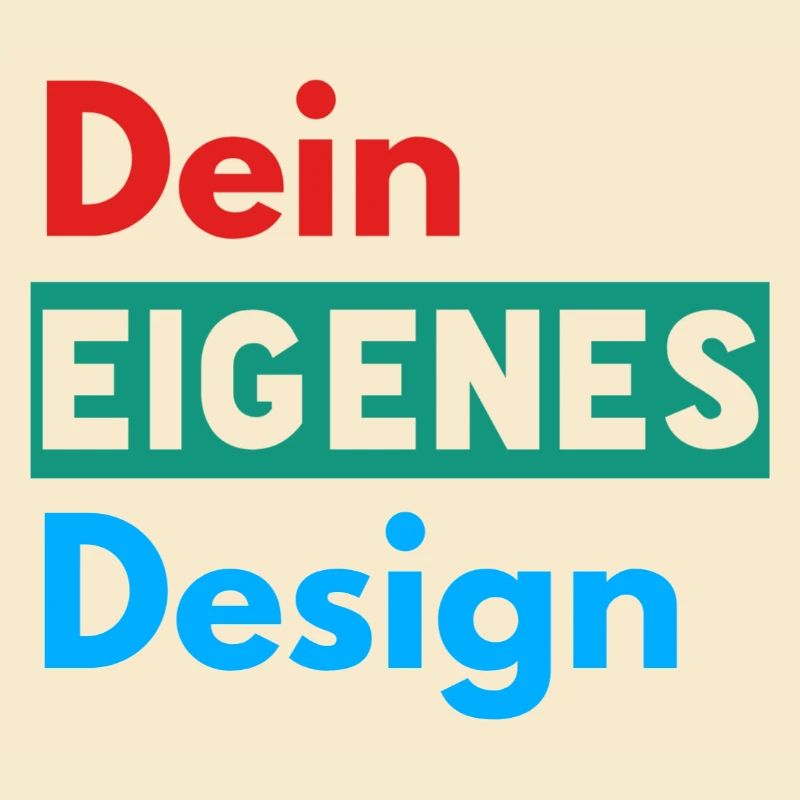 Dein Eigenes Design