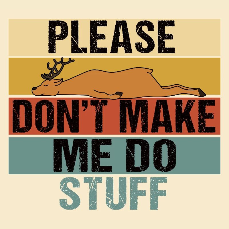 Lazy Sleeping Deer Please Don't Make Me Do Stuff