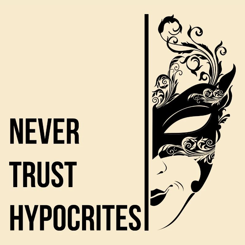 Never Trust Hypocrites
