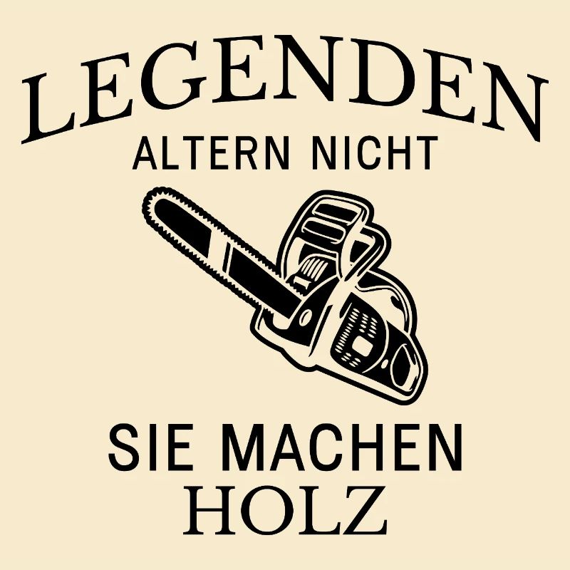 Legenden machen Holz Spruch