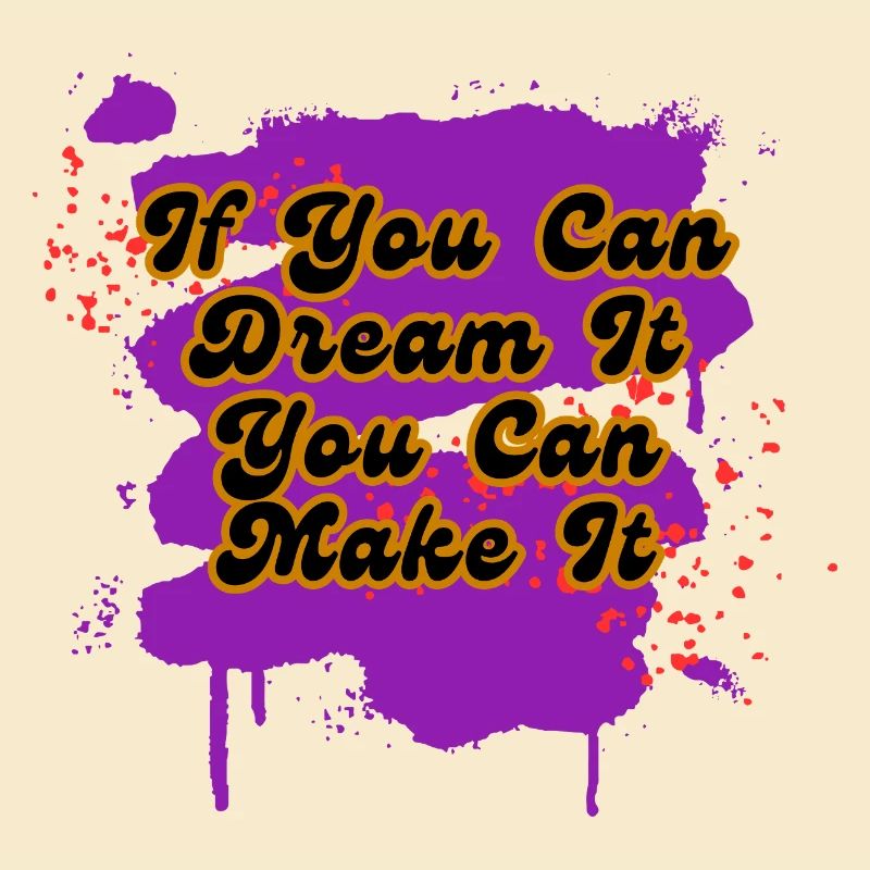 If You Can Dream It You Can Make It
