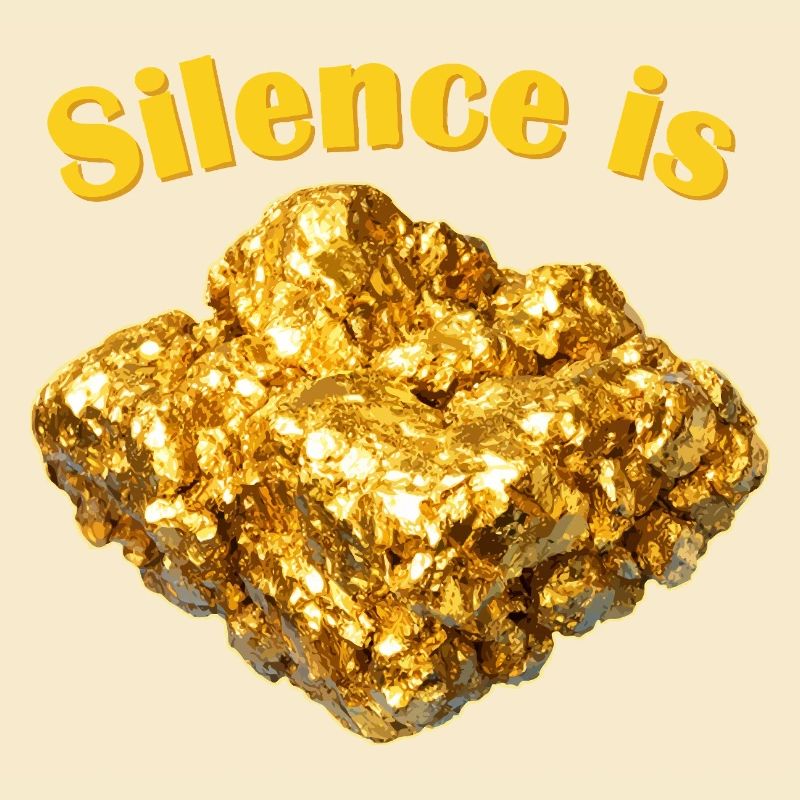 Le silence est la pépite d’or