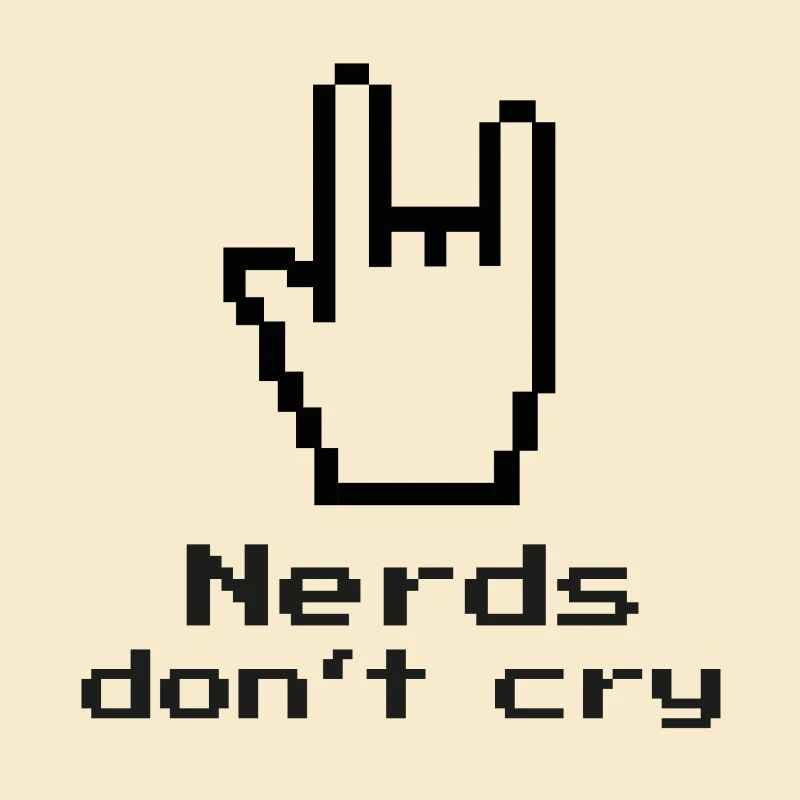 Nerds don't cry! nerdy, IT, EDP, Programmer