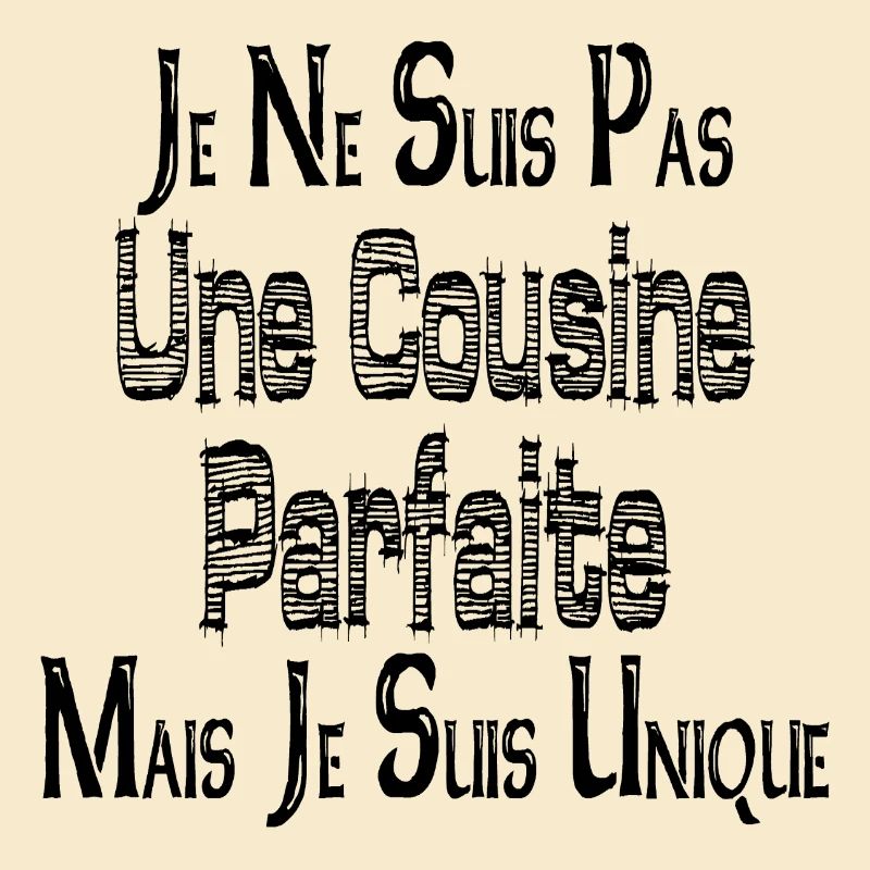 Pas une Cousine Parfaite Mais je suis Unique