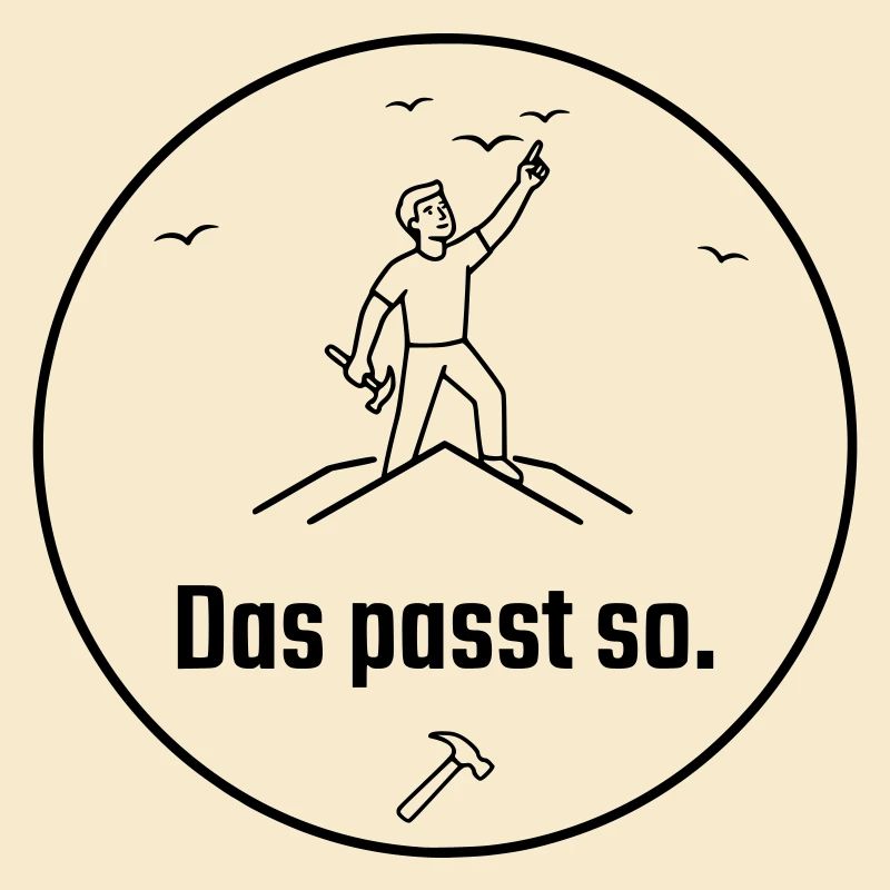 Dachdecker das passt so Stolz
