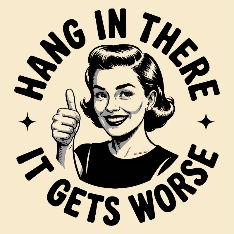 Bleib dran, es wird schlimmer