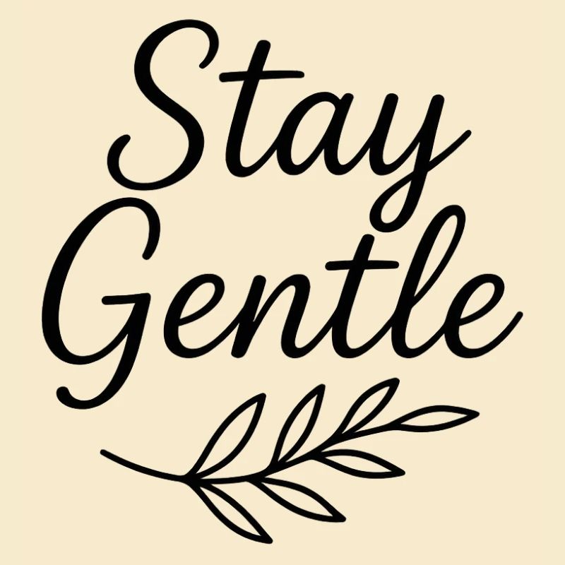 Stay Gentle Script mit Blattzweig