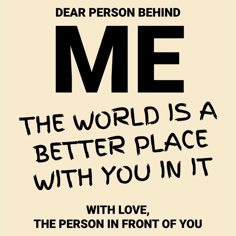 DEAR PERSON BEHIND ME