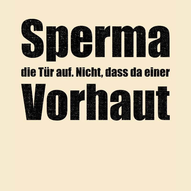 Sperma Die Tür Auf Nicht Dass Da Einer Vorhaut