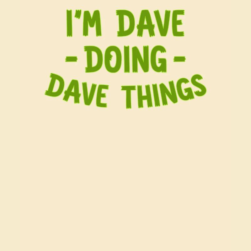 Ich bin Dave, der Dave Dinge tut