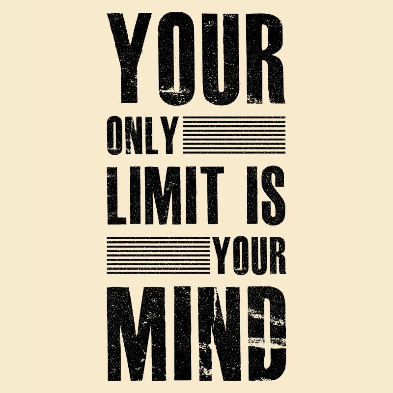 your only limit is your mind