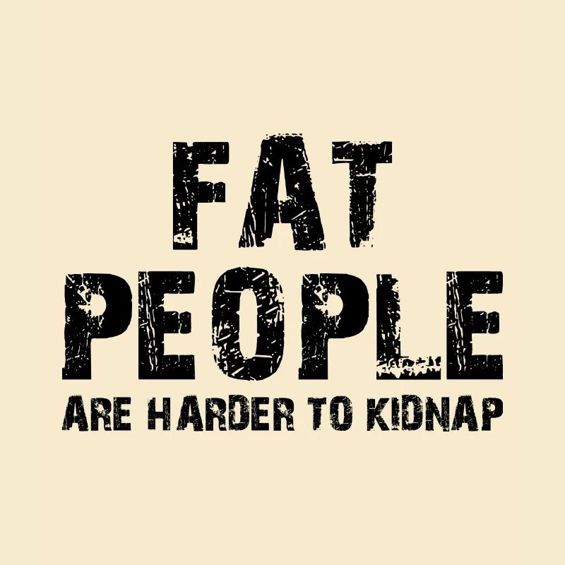 les gros sont plus difficiles à kidnapper