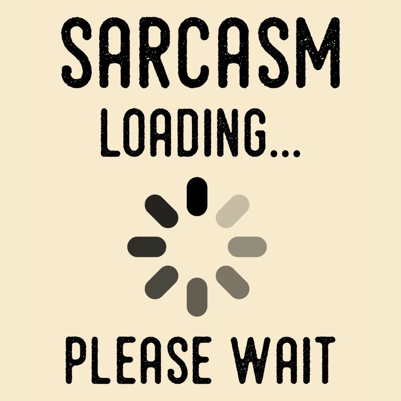 Sarkasmus Loading, bitte warten