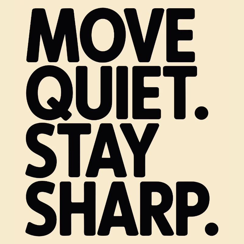 Move Quiet. Stay Sharp.