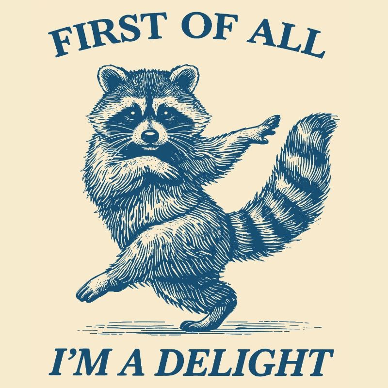 Zunächst einmal bin ich ein Delight-Waschbär