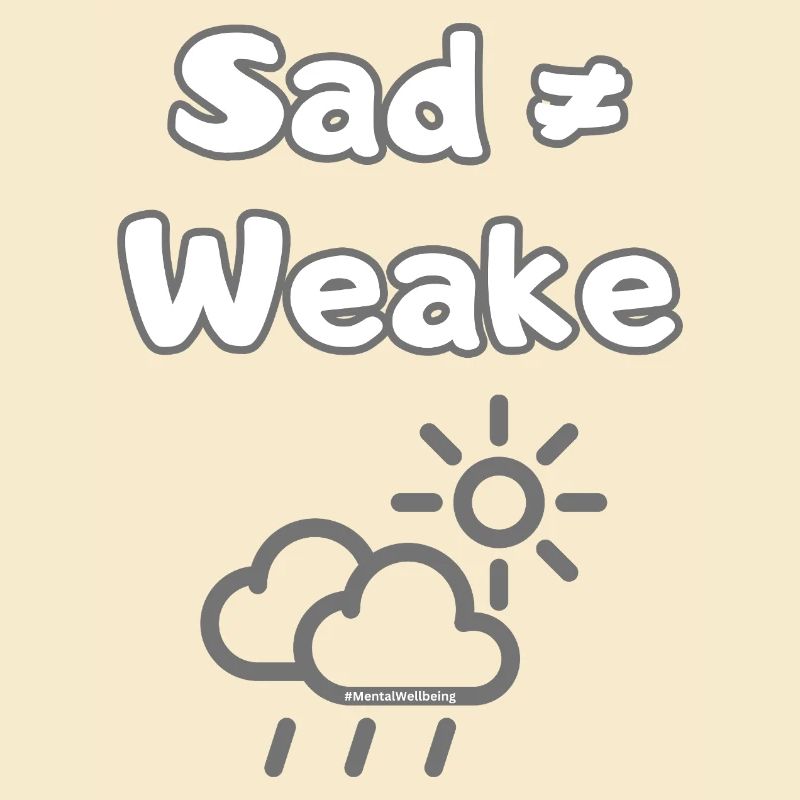 Sad ≠ Weak – Mental Wellbeing Statement