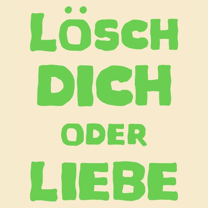 Lösch Dich oder Liebe Spruch Meme T-Shirt