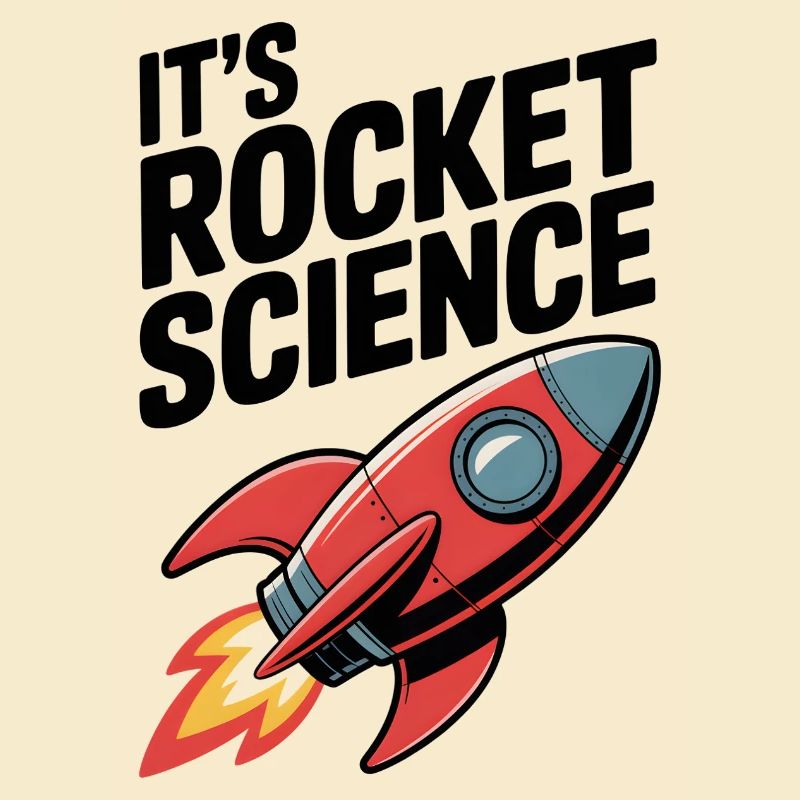 It’s Rocket Science