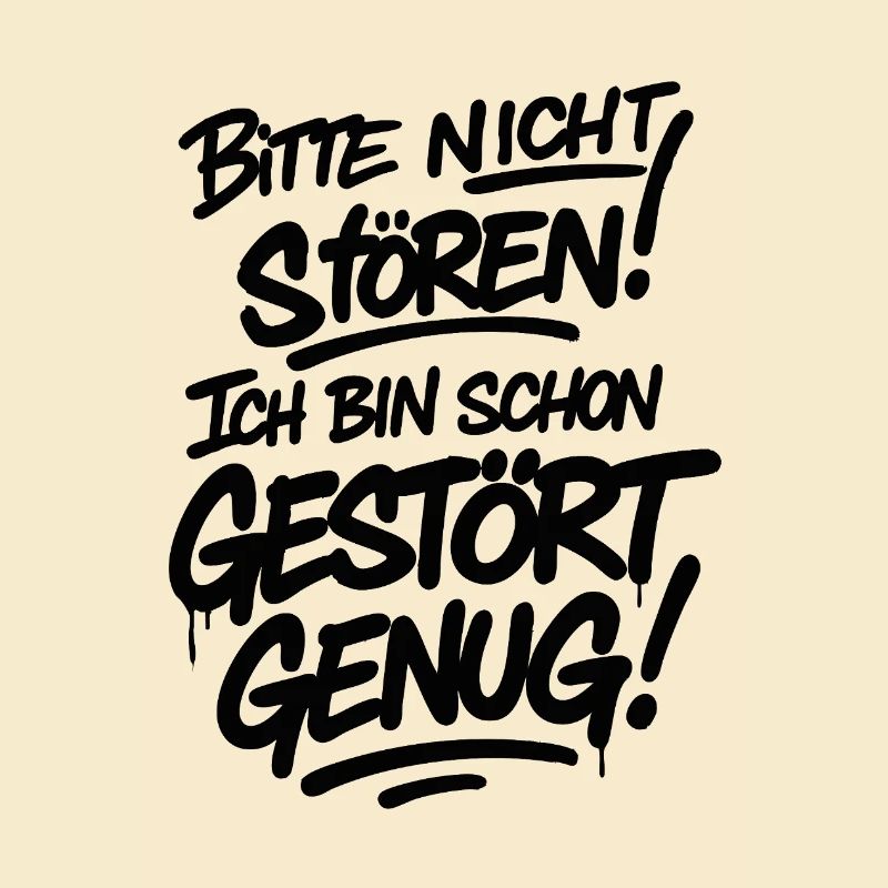 Bitte nicht stören ich bin schon gestört – ironisc