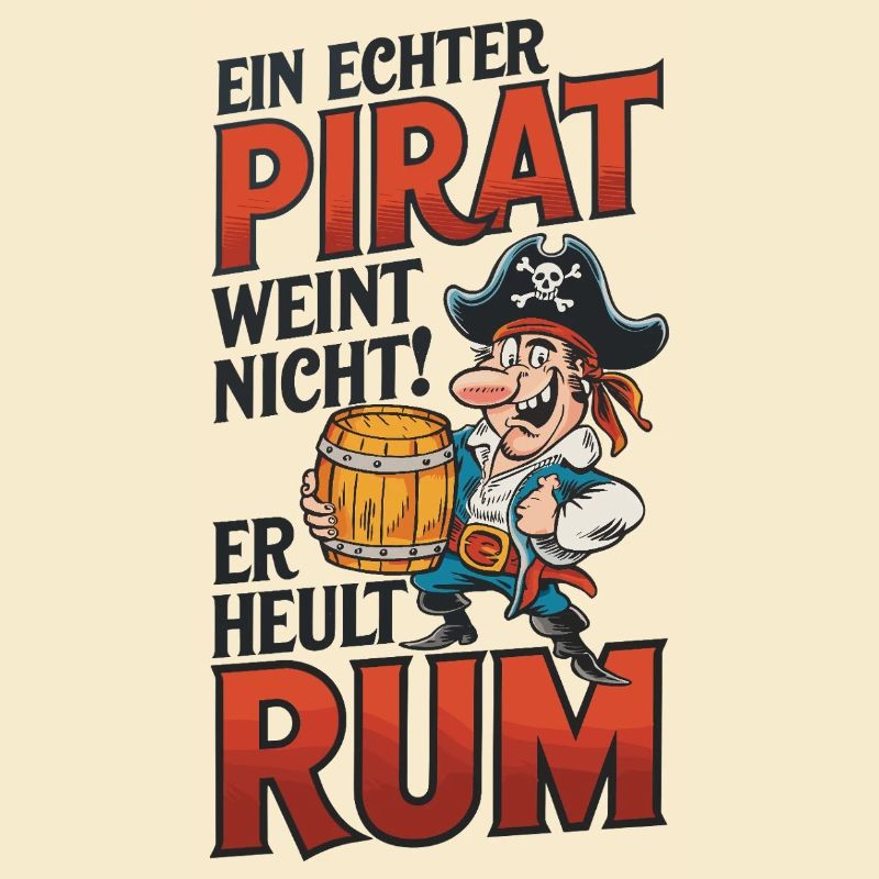 Piratenspruch: Rum statt Weinen