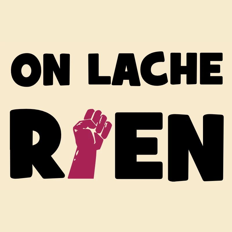 On lâche rien !