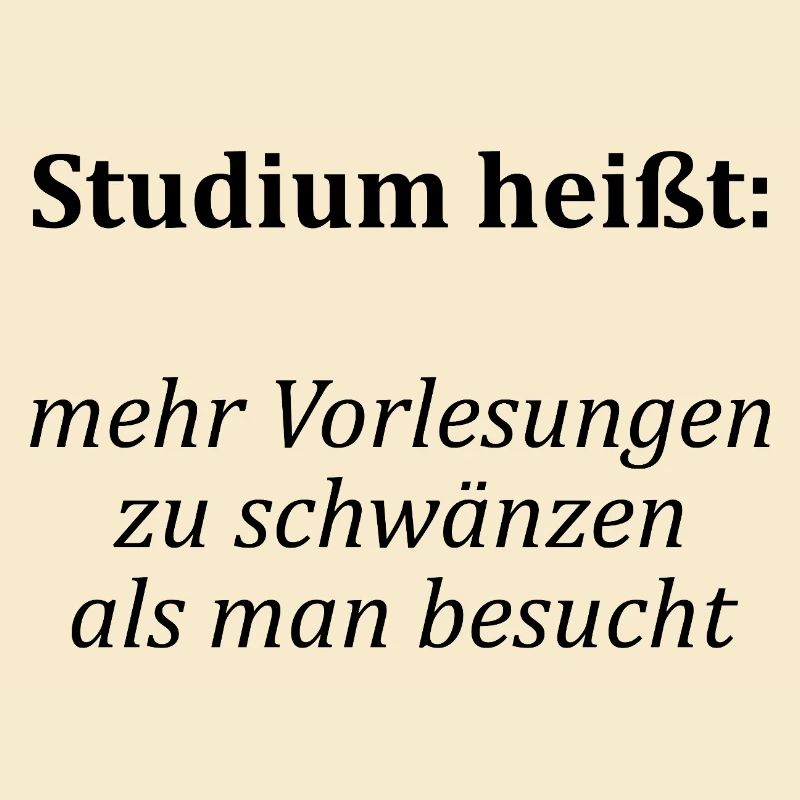 Unispruch "Vorlesungen schwänzen"Student Studenten