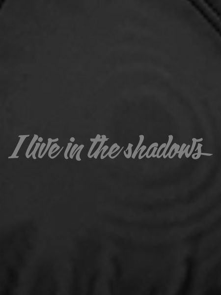 Ich lebe im Schatten.