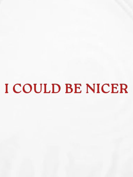 I Could Be Nicer