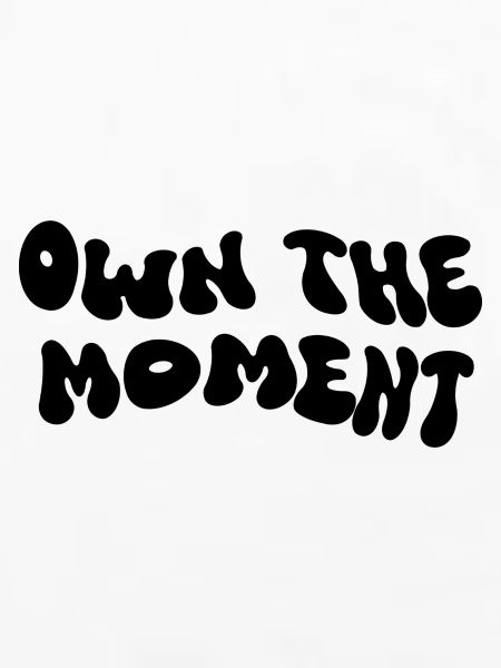 Own The Moment
