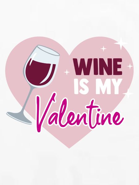 Wine is my valentine