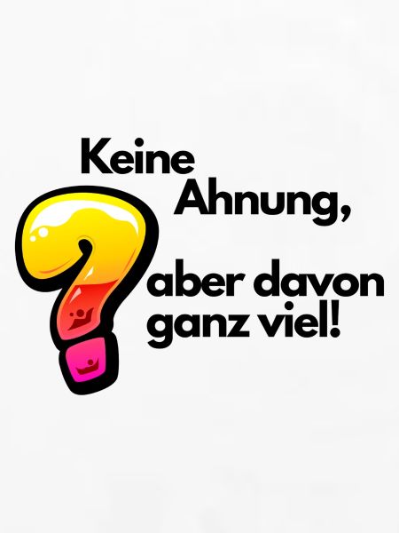 Witziger Spruch Keine Ahnung